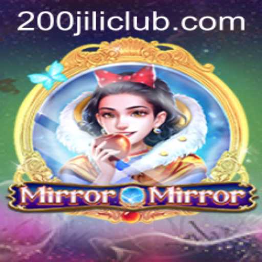 MirrorMirror: A Deep Dive into the Enchanting World of 200JILI